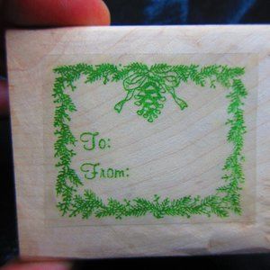 To & From Floral Pine ConeRubber Wood Mounted Stamp 2.25" X 2.5"